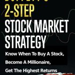 Buffett’s 2-Step Stock Market Strategy: Know When to Buy A Stock, Become a Millionaire, Get The Highest Returns